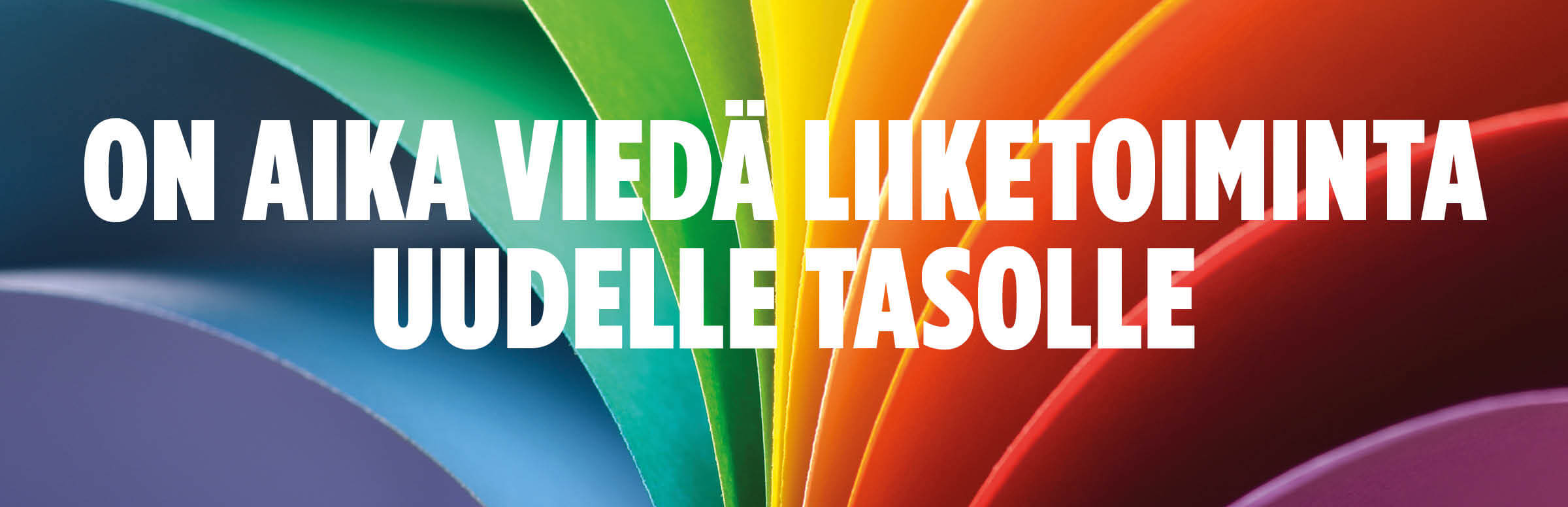 On Aika Viedä Liiketoiminta Uudelle Tasolle On Aika Viedä Liiketoiminta Uudelle Tasolle